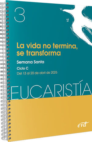 LA VIDA NO TERMINA, SE TRANSFORMA (EUCARISTÍA Nº 3/2025)