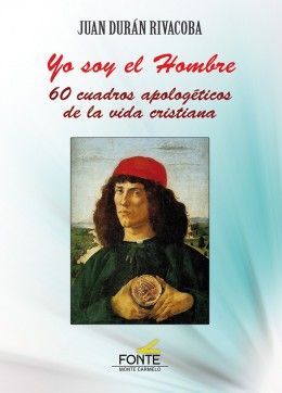 YO SOY EL HOMBRE. 60 CUADROS APOLOGETICOS DE VIDA CRISTIANA