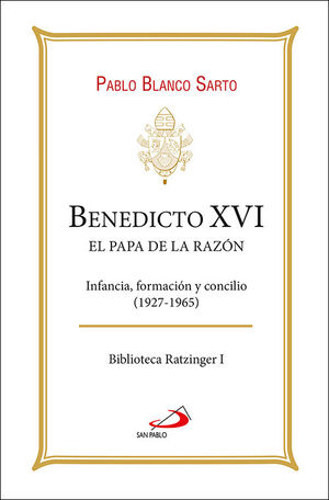 BENEDICTO XVI. EL PAPA DE LA RAZÓN