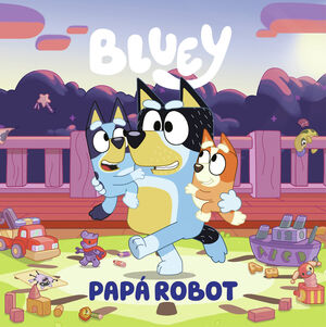 BLUEY UN CUENTO PAPA ROBOT EDICION EN ESPAÑOL