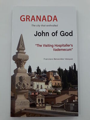 GRANADA THE CITY THAT ENTHRALLED JOHN OF GOD
