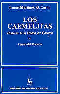 LOS CARMELITAS. HISTORIA DE LA ORDEN DEL CARMEN. VI: FIGURAS DEL CARMELO