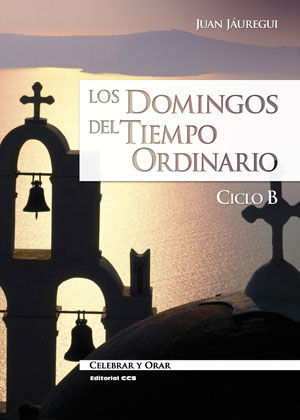 LOS DOMINGOS DEL TIEMPO ORDINARIO. CICLO B