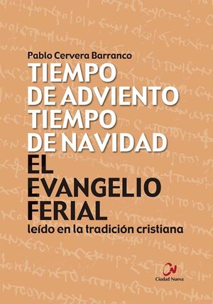 EL EVANGELIO FERIAL LEIDO EN LA TRADICION CRISTIANA. TIEMPO DE AD