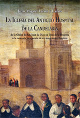 LA IGLESIA DEL ANTIGUO HOSPITAL DE LA CANDELARIA DE LA ORDEN DE SAN JUAN DE DIOS
